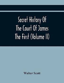 Secret History Of The Court Of James The First (Volume Ii)