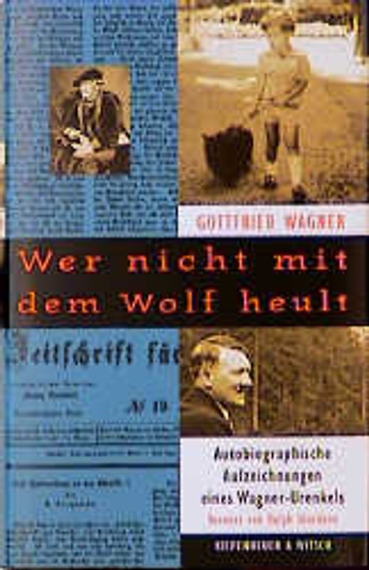 Wer nicht mit dem Wolf heult. Autobiographische Aufzeichnungen eines Wagner-Urenkels