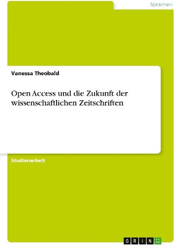 Open Access und die Zukunft der wissenschaftlichen Zeitschriften