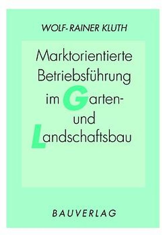 Marktorientierte Betriebsführung im Garten- und Landschaftsbau