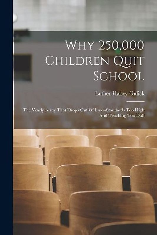 Why 250,000 Children Quit School: The Yearly Army That Drops Out Of Line--standards Too High And Teaching Too Dull