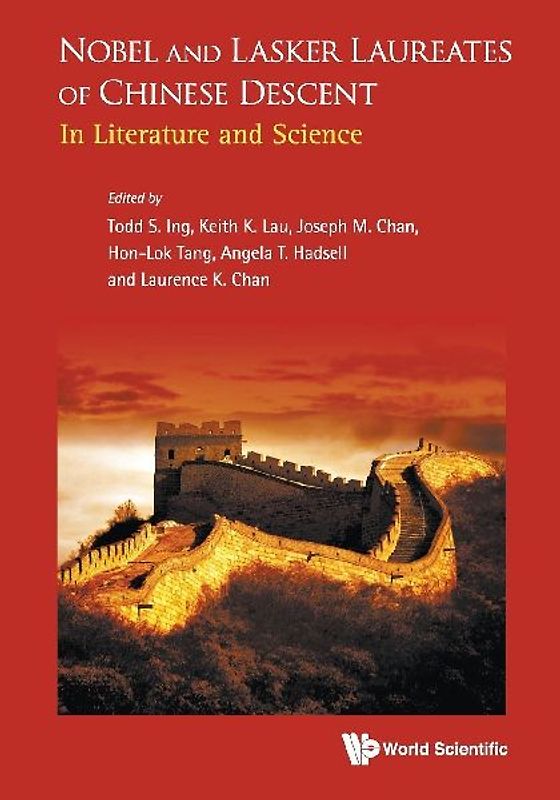 Nobel and Lasker Laureates of Chinese Descent: In Literature and Science