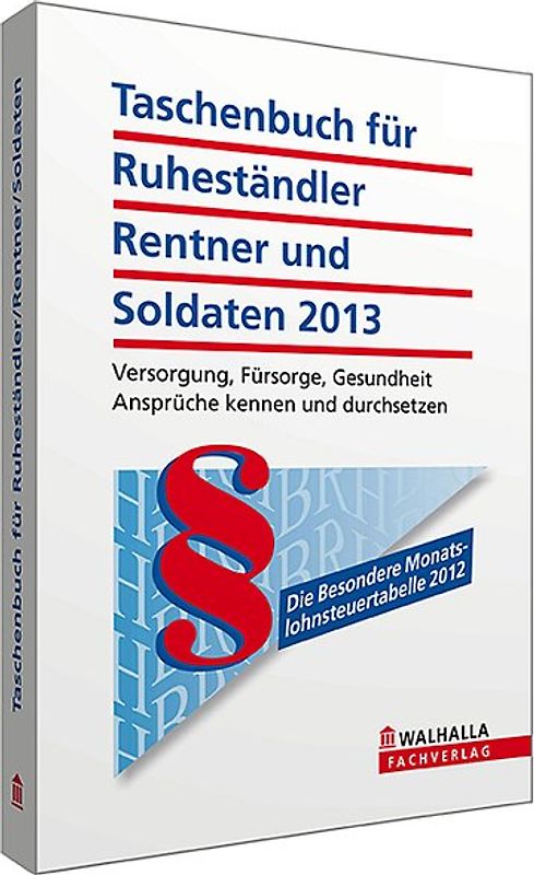 Taschenbuch für Ruheständler, Rentner und Soldaten 2013