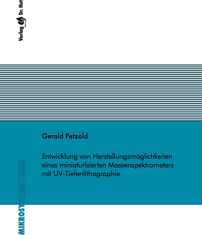 Entwicklung von Herstellungsmöglichkeiten eines miniaturisierten Massenspektrometers mit UV-Tiefenlithographie