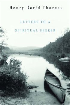 Letters to a Spiritual Seeker - Thoreau, Henry David