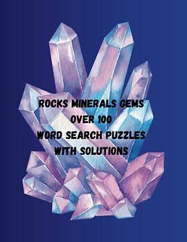 Rocks Minerals Gems Word Search Book - Over 100 Puzzles With Solutions - 8.5 x 11 - Glossy Cover