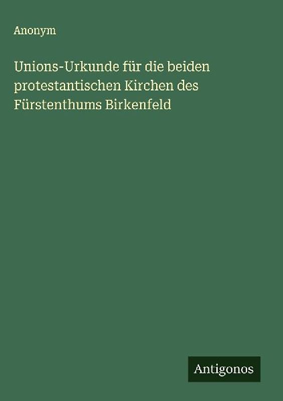Unions-Urkunde für die beiden protestantischen Kirchen des Fürstenthums Birkenfeld