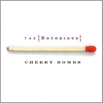 the Notorious Cherry Bombs - The Notorious Cherry Bombs