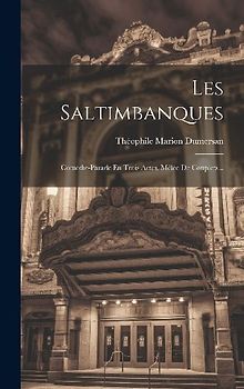 Les Saltimbanques: Comédie-parade En Trois Actes, Mêlée De Couplets...