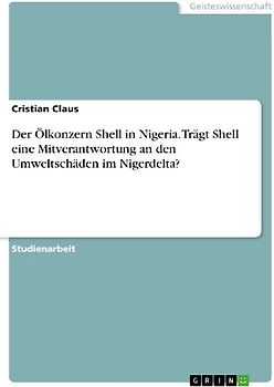 Der Ölkonzern Shell in Nigeria. Trägt Shell eine Mitverantwortung an den Umweltschäden im Nigerdelta?