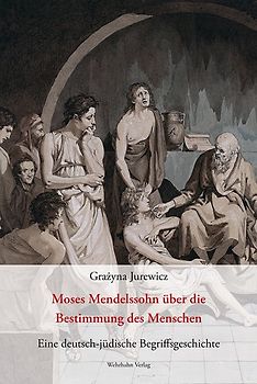 Moses Mendelssohn über die Bestimmung des Menschen
