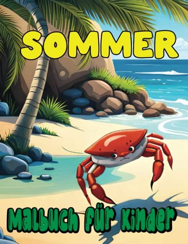 Sommer Malbuch für Kinder: 50 einfache Bilder und niedliche Illustrationen über Sommer, Strandausflüge, Camping und Aktivitäten für Kinder, Jungen und Mädchen im Alter von 4-8 Jahren.