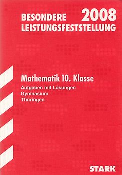 Besondere Leistungsfeststellung Gymnasium Thüringen / Mathematik 10. Klasse 2012. BLF 10. Klasse Gymnasium. Original-Aufgaben mit Lösungen Jahrgänge 2004-2011.