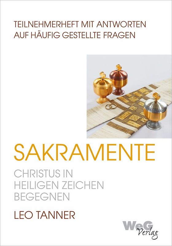 Sakramente - Christus in Heiligen Zeichen begegnen