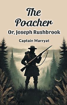 The Poacher Or, Joseph Rushbrook