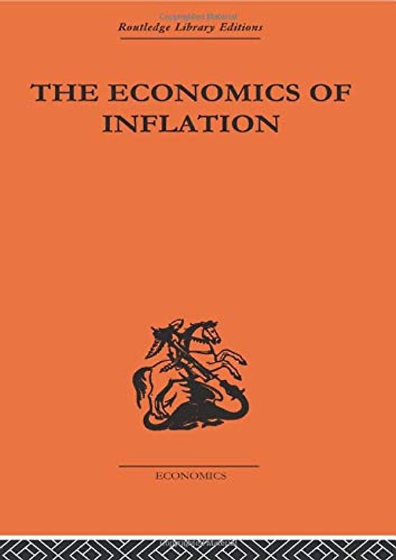The Economics of Inflation: A Study of Currency Depreciation in Post-War Germany (Monetary Economics, 1, Band 1)
