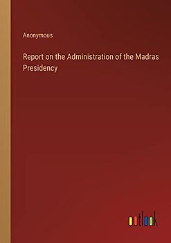 Report on the Administration of the Madras Presidency