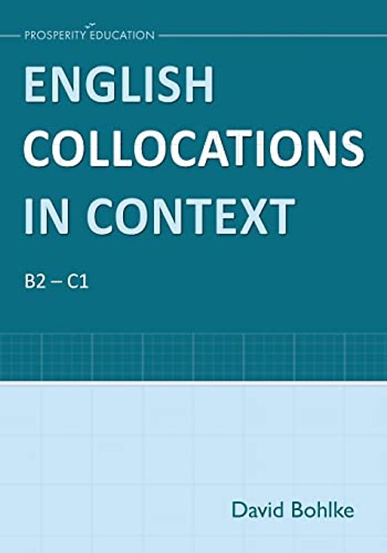 English Collocations in Context: Essential English grammar for B2 and C1 students