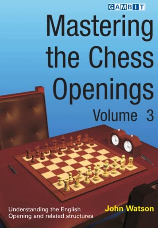 Mastering the Chess Openings Volume 3