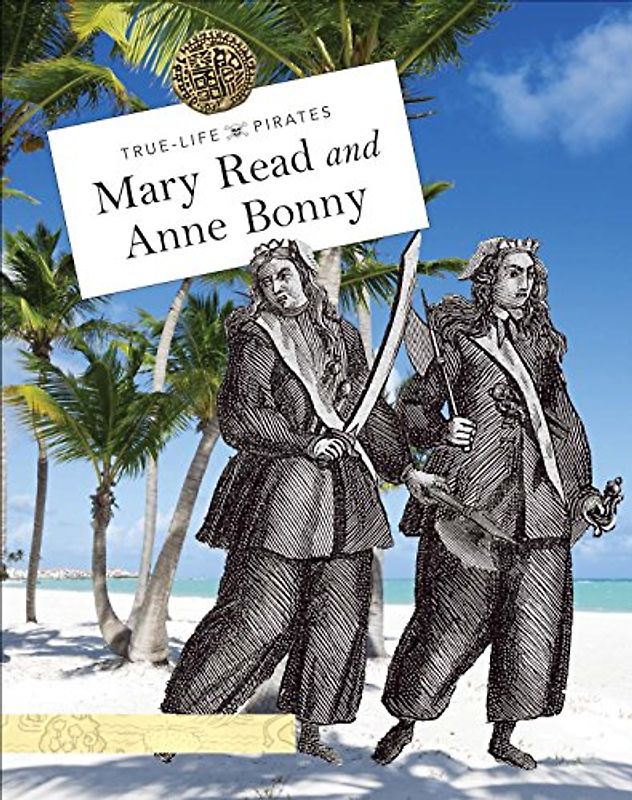 Mary Read and Anne Bonny (True-Life Pirates)