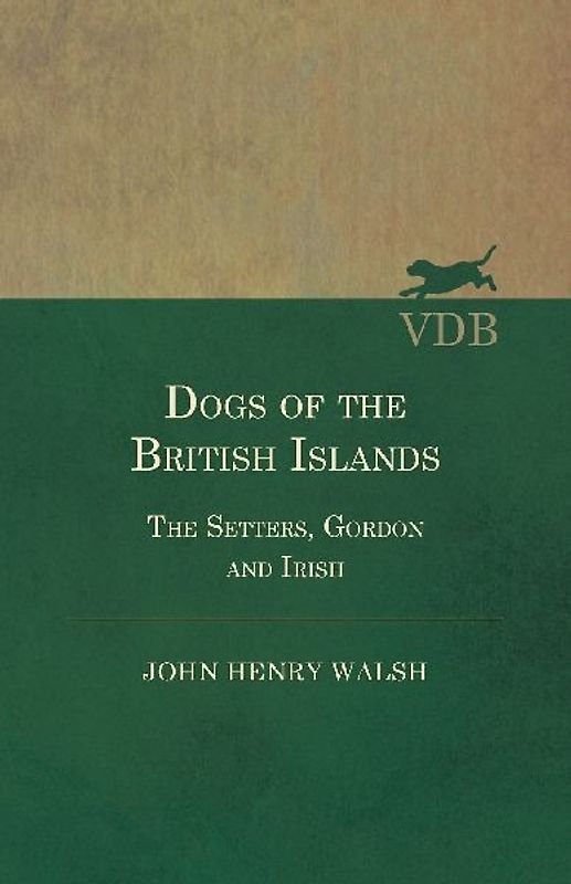 Dogs Of The British Islands. The Setters.Gordon And Irish.