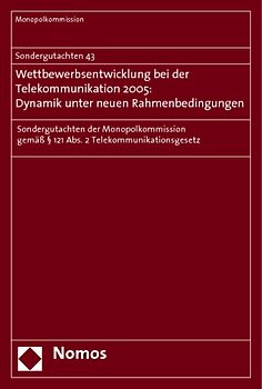 Sondergutachten 43. Wettbewerbsentwicklung bei der Telekommunikation 2005: Dynamik unter neuen Rahmenbedingungen