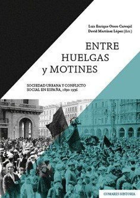 Entre huelgas y motines : sociedad urbana y conflicto social en España, 1890-1936