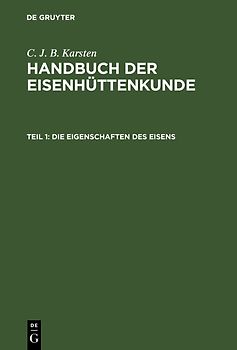 C. J. B. Karsten: Handbuch der Eisenhüttenkunde / Die Eigenschaften des Eisens