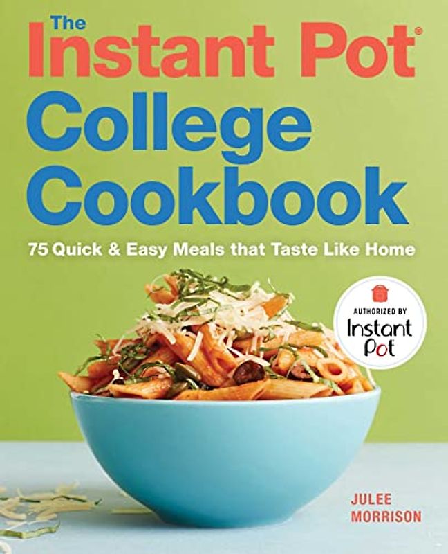 The Instant Pot® College Cookbook