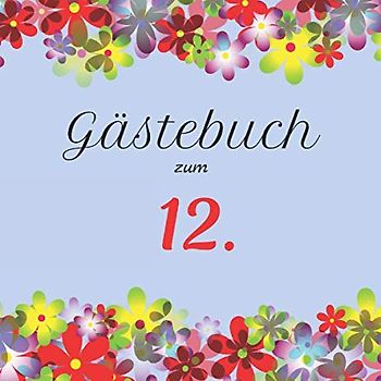 Gästebuch zum 12.: Der Hingucker auf jedem Geburtstag | Zum Ausfüllen | Für bis zu 40 Gäste | Geschenkidee