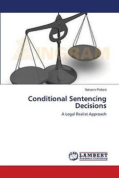 Conditional Sentencing Decisions