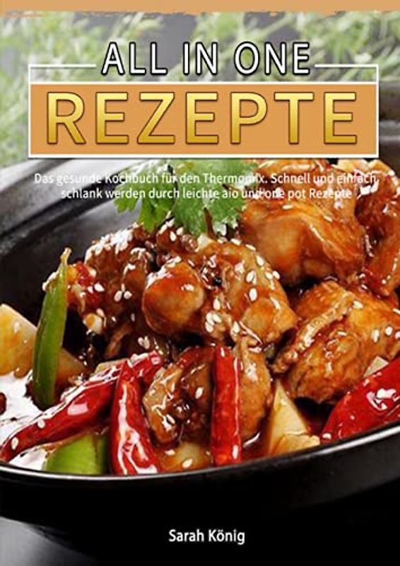 All in One Rezepte 2021#: Das gesunde Kochbuch für den Thermomix. Schnell und einfach schlank werden durch leichte aio und one pot Rezepte