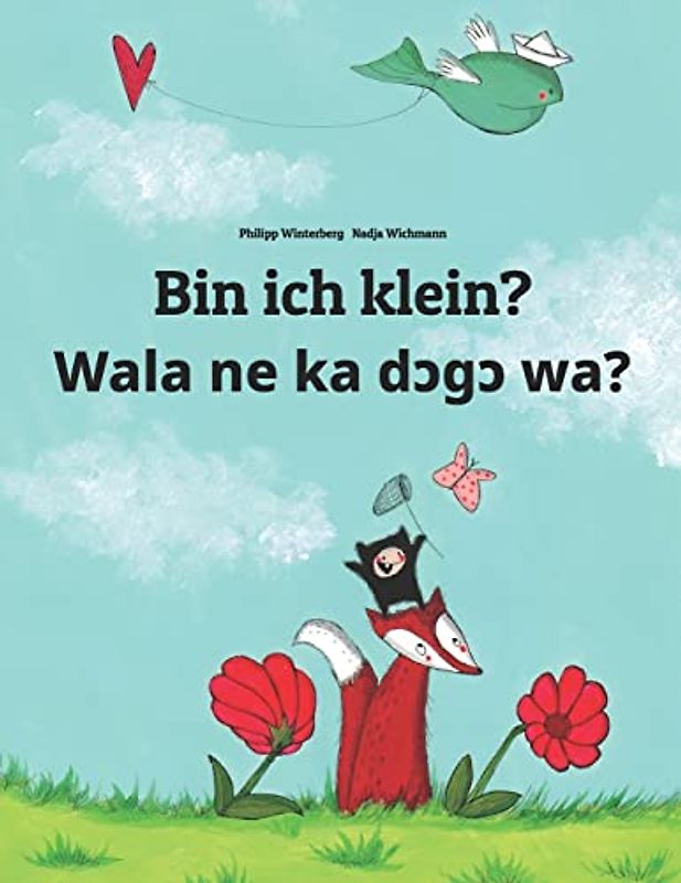 Bin ich klein? Wala ne ka dɔgɔ wa?: Deutsch-Bambara/Bamanankan: Zweisprachiges Bilderbuch zum Vorlesen für Kinder ab 3-6 Jahren (German and ... (Bilinguale Bücher Von Philipp Winterberg)