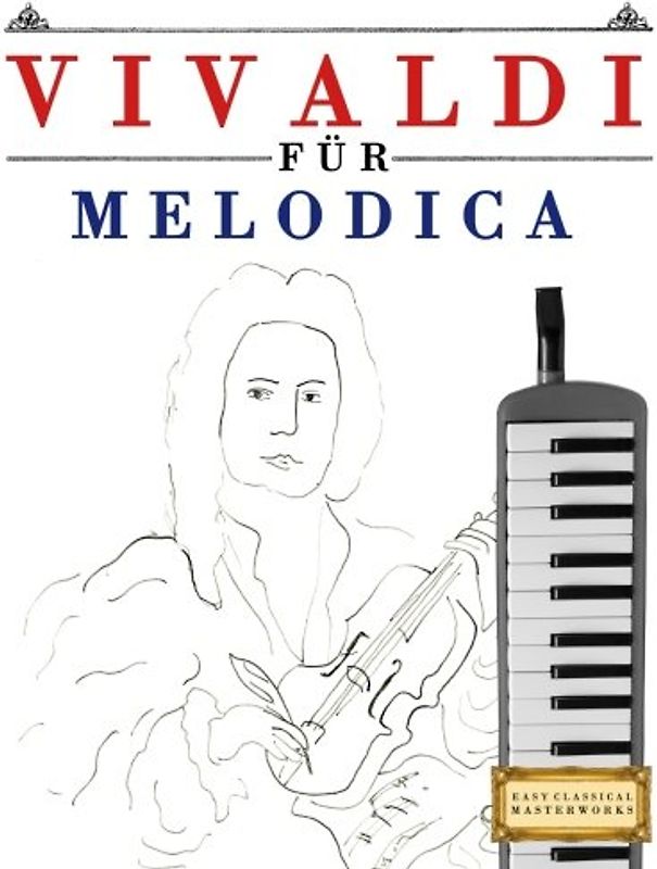 Vivaldi für Melodica: 10 Leichte Stücke für Melodica Anfänger Buch