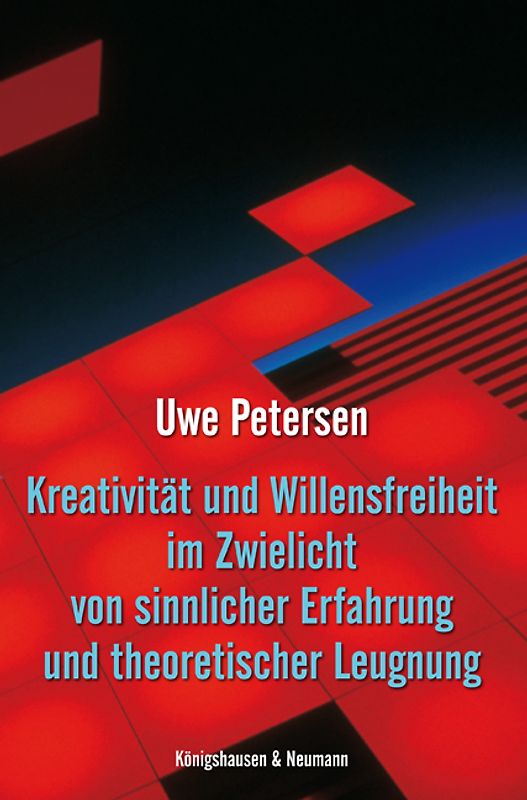 Kreativität und Willensfreiheit im Zwielicht von sinnlicher Erfahrung und theoretischer Leugnung
