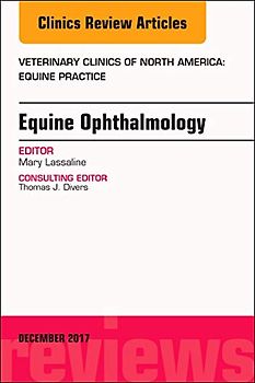 Equine Ophthalmology, an Issue of Veterinary Clinics of North America: Equine Practice