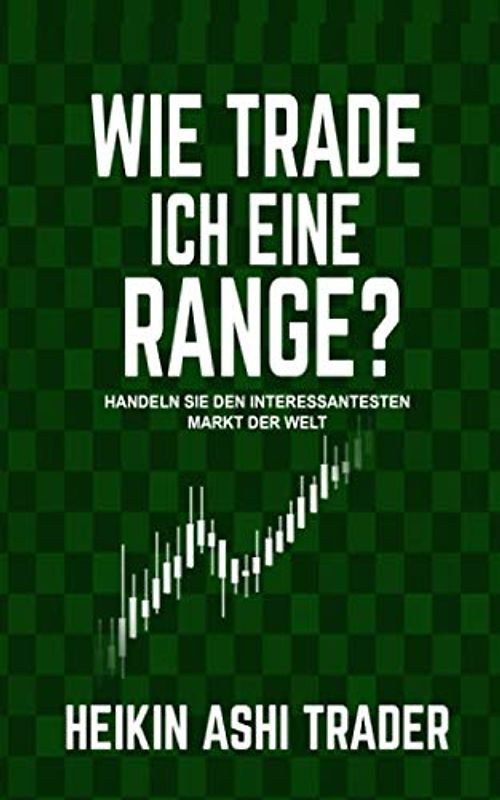Wie trade ich eine Range?: Handeln Sie den interessantesten Markt der Welt