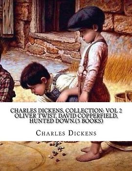 Charles Dickens, Collection: Vol 2 Oliver Twist, David Copperfield Hunted Down (3 Books)