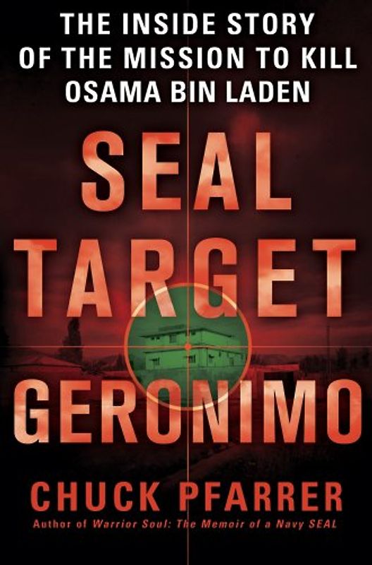 Seal Target Geronimo: The Inside Story of the Mission to Kill Osama Bin Laden