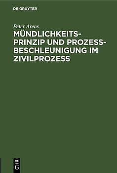 Mündlichkeitsprinzip und Prozeßbeschleunigung im Zivilprozeß