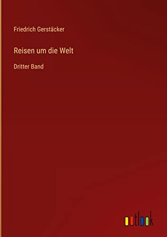 Reisen um die Welt: Dritter Band