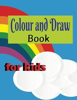 Colour and Draw book for kids: for kids 1-5 years