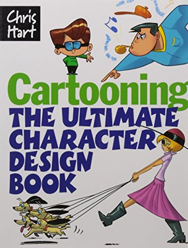 Cartooning: The Ultimate Character Design Book - Hart, Chris