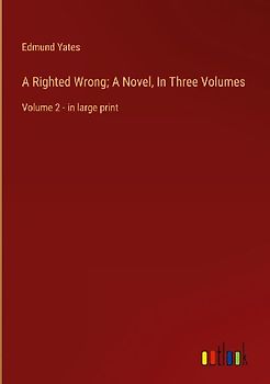 A Righted Wrong; A Novel, In Three Volumes