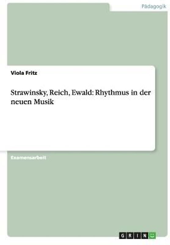 Strawinsky, Reich, Ewald: Rhythmus in der neuen Musik