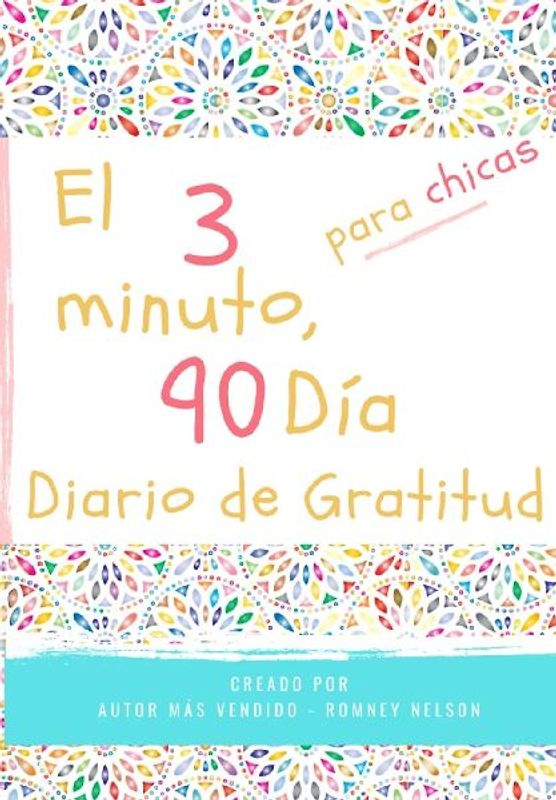 El diario de gratitud de 3 minutos y 90 días para niñas: Un diario de pensamiento positivo y gratitud para que los niñas promuevan la felicidad, la au