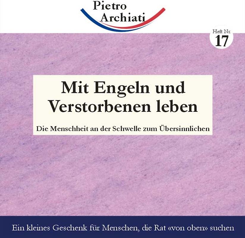Mit Engeln und Verstorbenen leben. Die Menschheit an der Schwelle zum Übersinnlichen