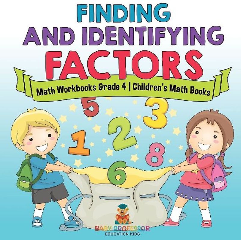 Finding and Identifying Factors - Math Workbooks Grade 4 | Children's Math Books