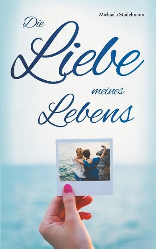 Die Liebe meines Lebens