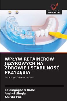 WP¿YW RETAINERÓW J¿ZYKOWYCH NA ZDROWIE I STABILNO¿¿ PRZYZ¿BIA